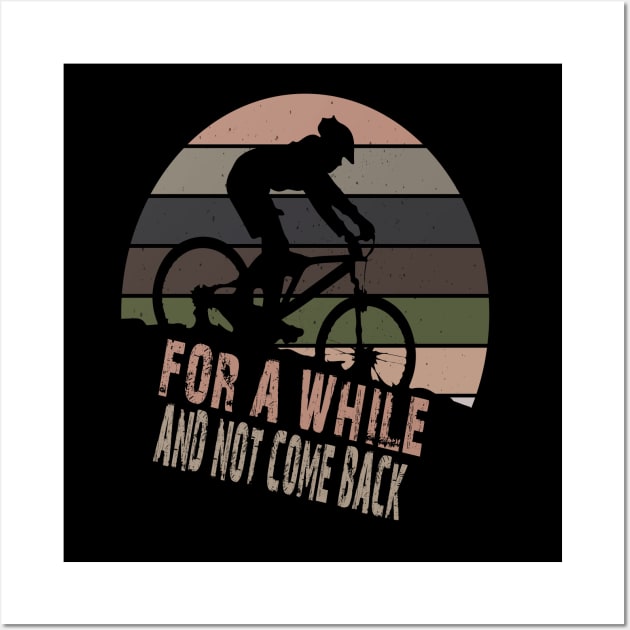 FOR A WHILE AND NOT COME BACK Wall Art by Just Be Cool Today